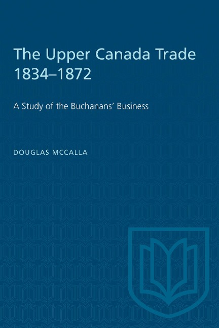 The Upper Canada Trade 1834-1872: A Study of the Buchanans Business
