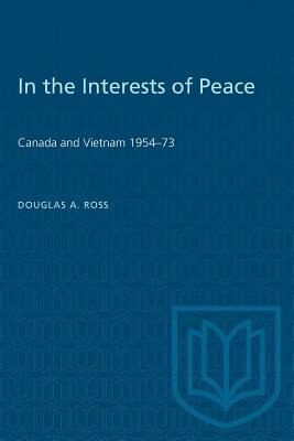 In the Interests of Peace: Canada and Vietnam 1954-73
