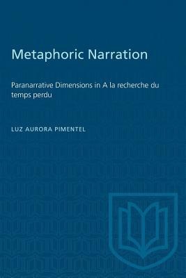 Metaphoric Narration: Paranarrative Dimensions in A la recherche du temps perdu