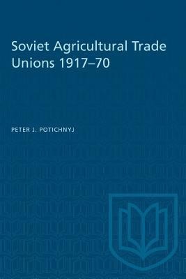 Soviet Agricultural Trade Unions 1917-70