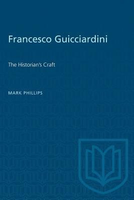 Francesco Guicciardini: The Historians Craft