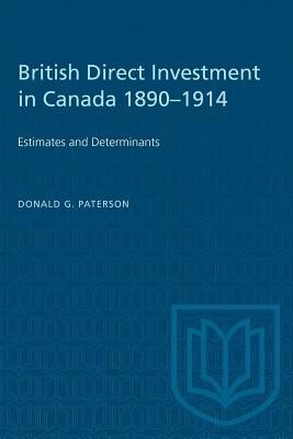British Direct Investment in Canada 1890-1914: Estimates and Determinants