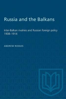 Russia and the Balkans: Inter-Balkan rivalries and Russian foreign policy 1908-1914