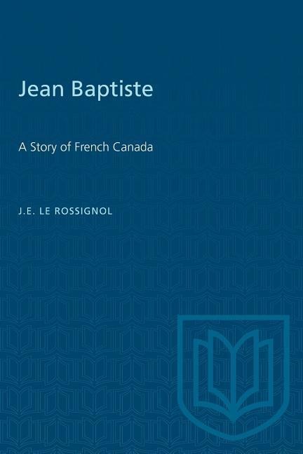 Jean Baptiste: A Story of French Canada