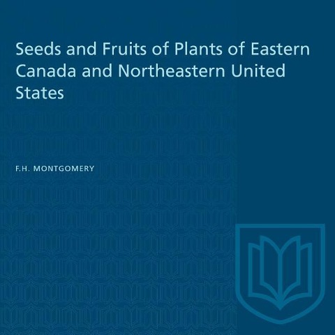 Seeds and Fruits of Plants of Eastern Canada and Northeastern United States