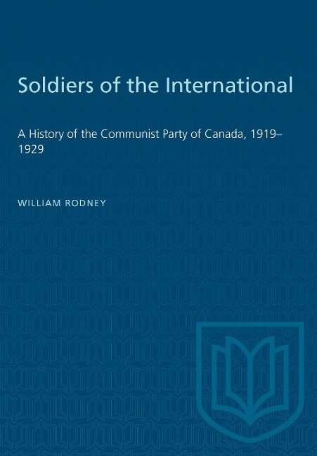 Soldiers of the International: A History of the Communist Party of Canada, 1919-1929