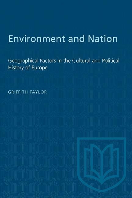 Environment and Nation: Geographical Factors in the Cultural and Political History of Europe