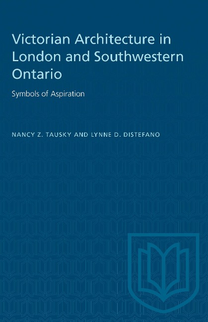 Victorian Architecture in London and Southwestern Ontario: Symbols of Aspiration