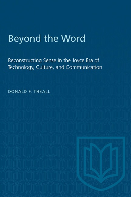Beyond the Word: Reconstructing Sense in the Joyce Era of Technology, Culture, and Communication