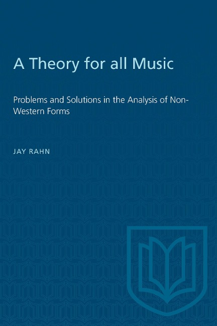 A Theory for All Music: Problems and Solutions in the Analysis of Non-Western Forms
