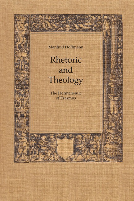 Rhetoric and Theology: The Hermeneutic of Erasmus