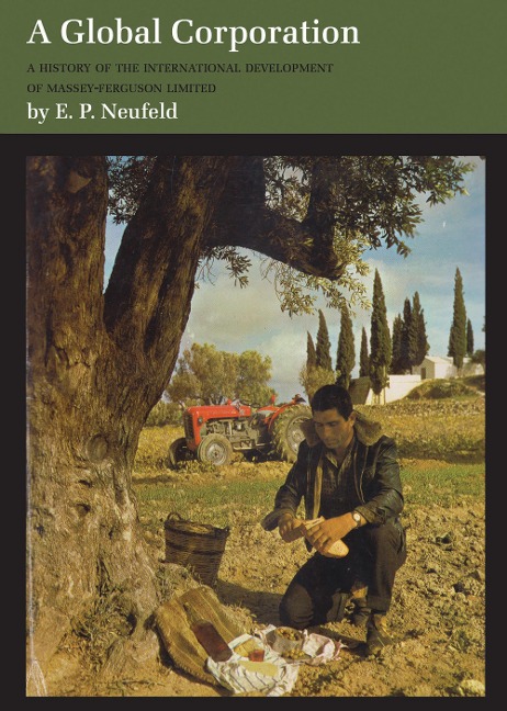 A Global Corporation: A History of the International Development of Massey-Ferguson Limited