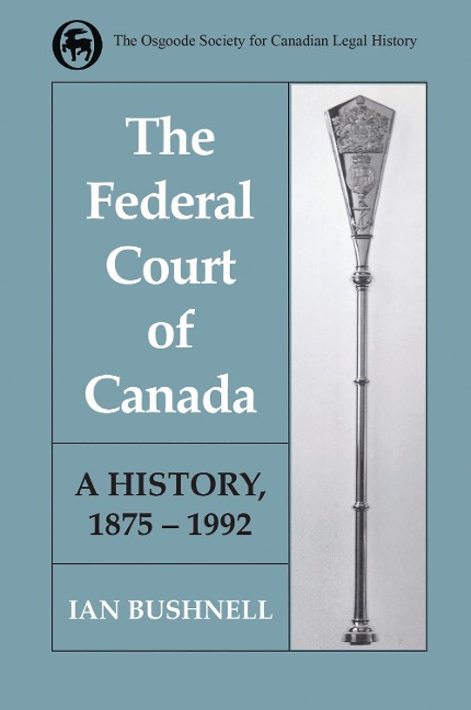 The Federal Court of Canada: A History, 1875-1992