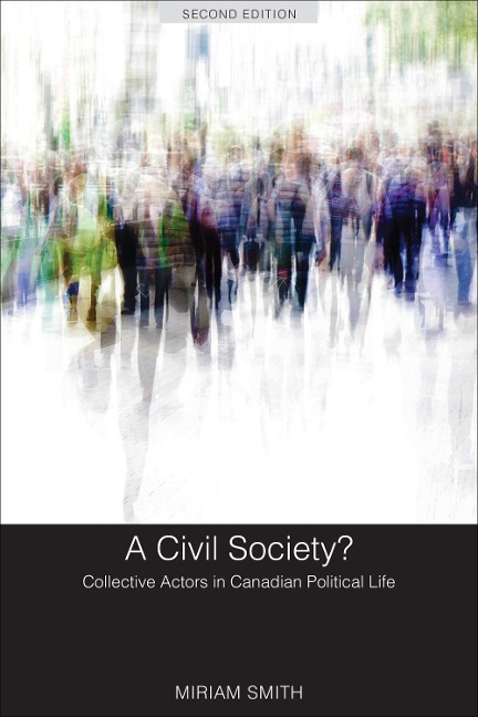 A Civil Society?: Collective Actors in Canadian Political Life, Second Edition