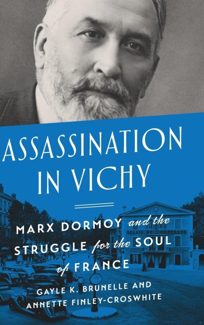 Assassination in Vichy: Marx Dormoy and the Struggle for the Soul of France