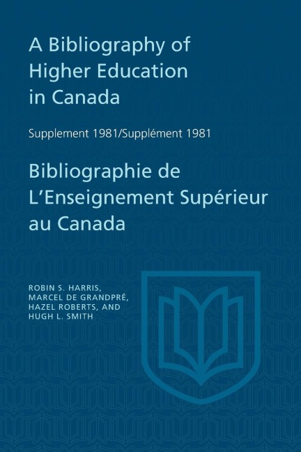 A Bibliography of Higher Education in Canada Supplement 1981 / Bibliographie de lEnseignement Supérieur Au Canada Supplément 1981