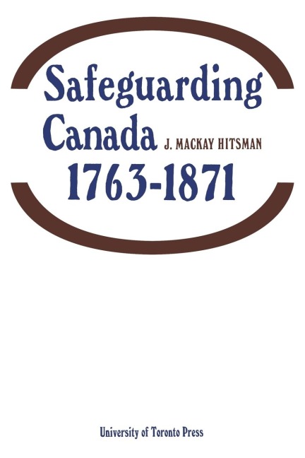 Safeguarding Canada 1763-1871
