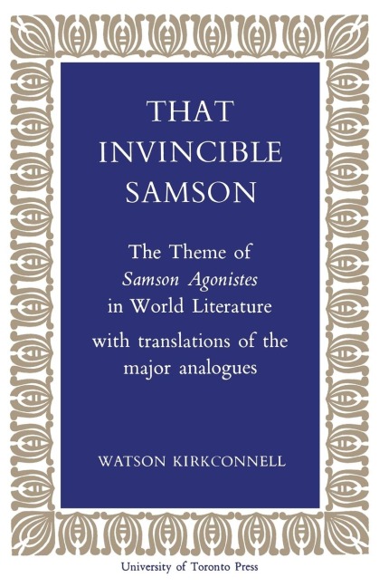 That Invincible Samson: The Theme of Samson Agonistes in World Literature
