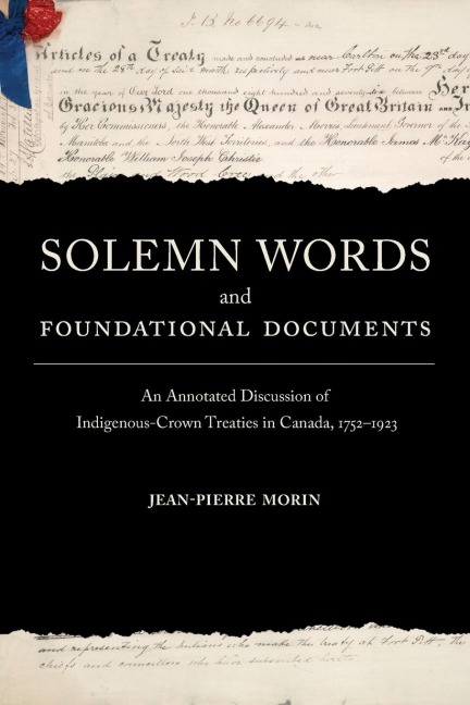 Solemn Words and Foundational Documents: An Annotated Discussion of Indigenous-Crown Treaties in Canada, 1752-1923