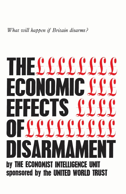 The Economic Effects of Disarmament: What Will Happen If Britain Disarms?
