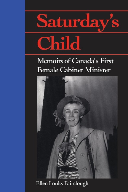 Saturday's Child: Memoirs of Canada's First Female Cabinet Minister