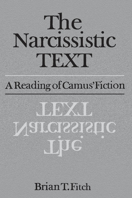 The Narcissistic Text: A Reading of Camus Fiction