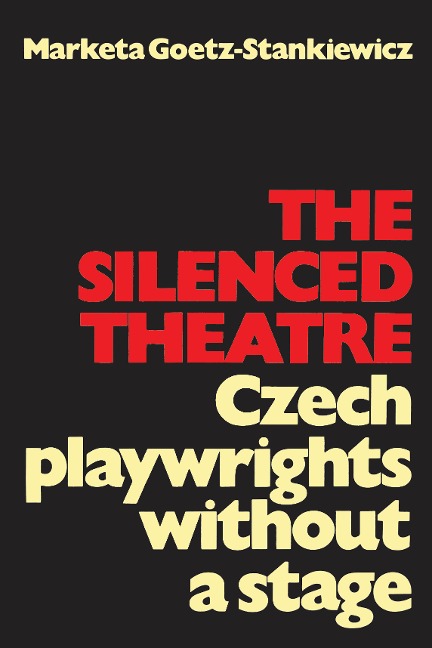 The Silenced Theatre: Czech Playwrights Without a Stage