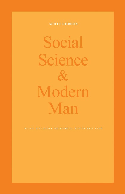 Social Science and Modern Man: Alan B. Plaunt Memorial Lectures 1969