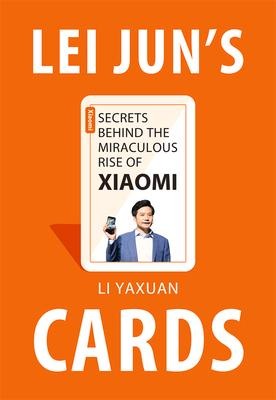 Lei Juns Cards: Secrets Behind the Miraculous Rise of Xiaomi