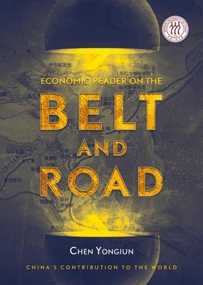Economic Reader on the Belt and Road: China's Contribution to the World
