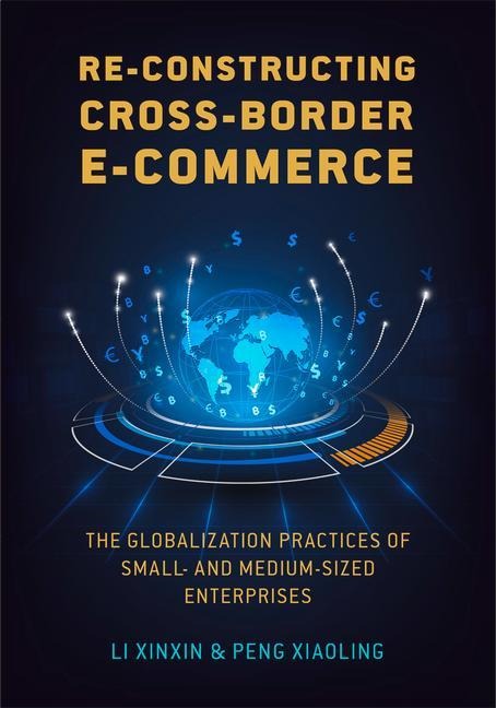 Re-Constructing Cross-Border E-Commerce: The Globalization Practices of Small- And Medium-Sized Enterprise