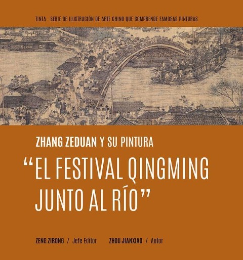 Zhang Zeduan Y Su Pintura El Festival Qingming Junto Al Río (Spanish Edition)