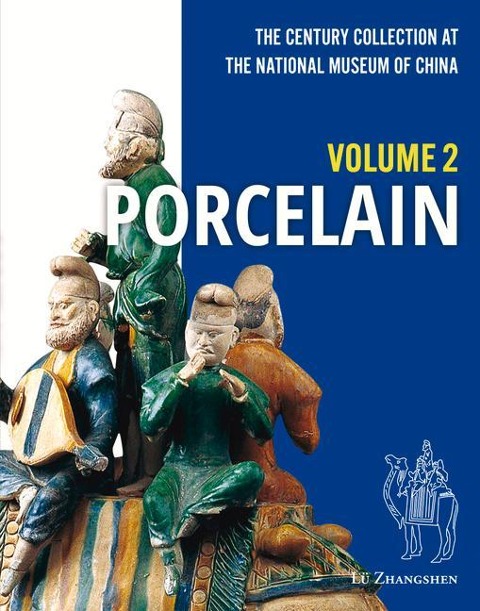 The Century Collection at the National Museum of China: Volume 2: Porcelain