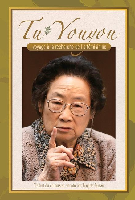 Tu Youyous Journey in the Search for Artemisinin (French Edition)