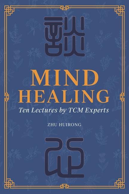 Mind Healing: Ten Lectures by Tcm Experts