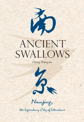Ancient Swallows: Nanjing, the Legendary City of Literature