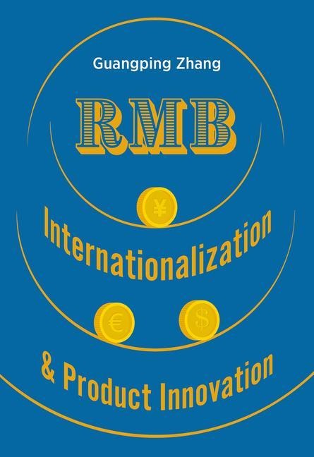 Rmb Internationalization & Product Innovation: A Strategic Guide to the Next Global Reserve Currency