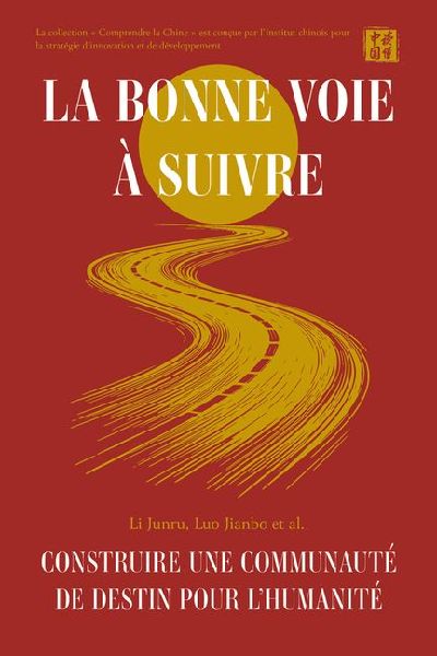 La Bonne Voie À Suivre: Construire Une Communauté de Destin Pour lHumanité