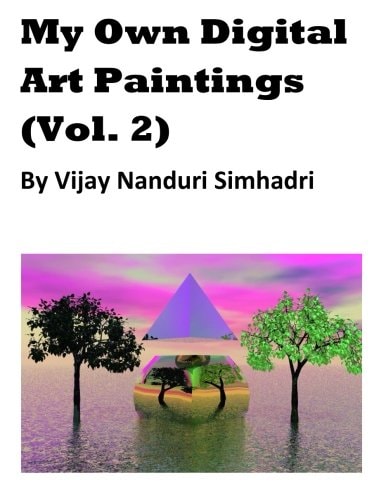 My Own Digital Art Paintings (Vol 2) Mostly Originals and Some Reproductions