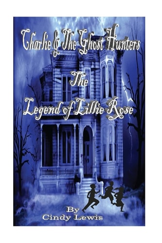 Charlie and the Ghost Hunters The Legend of Lillie Rose