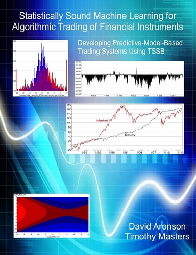Statistically Sound Machine Learning for Algorithmic Trading of Financial Instruments Developing Predictive-model-based Trading Systems Using TSSB