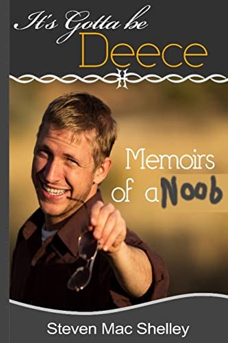 It's Gotta Be Deece Memoirs of a Noob
