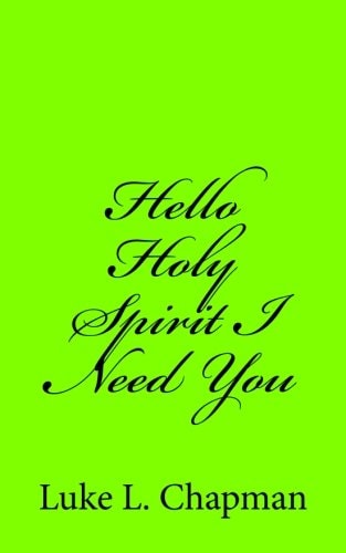 Hello Holy Spirit I Need You