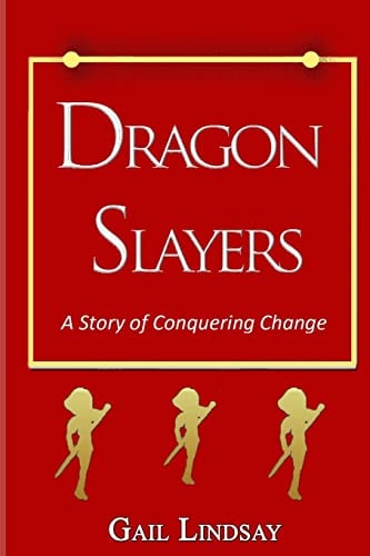 Dragon Slayers - a Story of Conquering Change