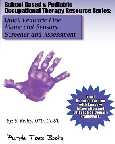 Quick Pediatric Fine Motor and Sensory Screener and Assessment School Based and Pediatric Occupational Therapy Resource Series