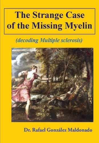 The Strange Case of the Missing Myelin (decoding Multiple Sclerosis)