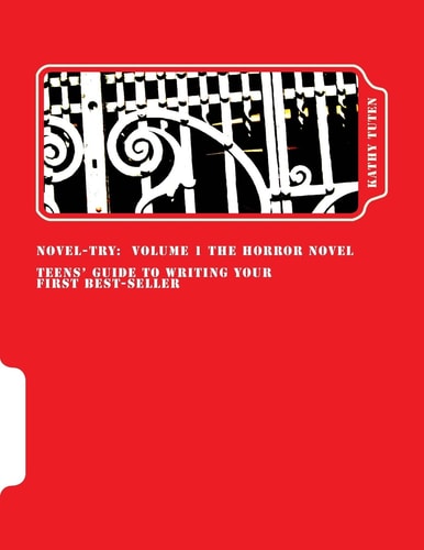 Novel-Try Teens' Guide to Writing Your First Best-Seller