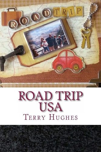 Road Trip USA A Family's Real Life Fun Adventures Driving The Length of America