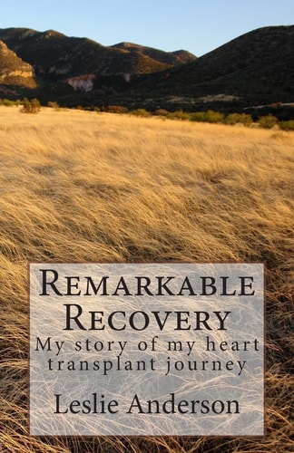 Remarkable Recovery My Story of My Heart Transplant Journey