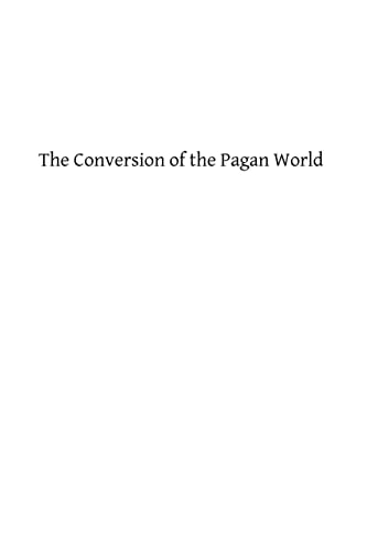 The Conversion of the Pagan World A Treatise on Catholic Foreign Missions